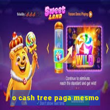 o cash tree paga mesmo